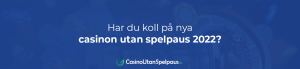 Har du koll på nya casinon utan spelpaus 2022?