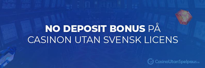 No deposit bonus på casinon utan svensk licens