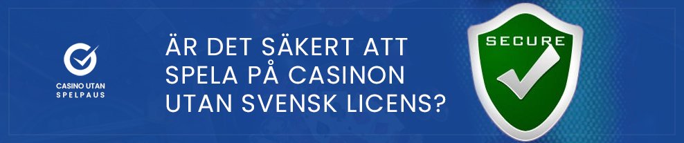är det säkert att spela på casinon utan svensk licens?