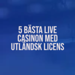 5 bästa live casinon med utländsk licens (1)