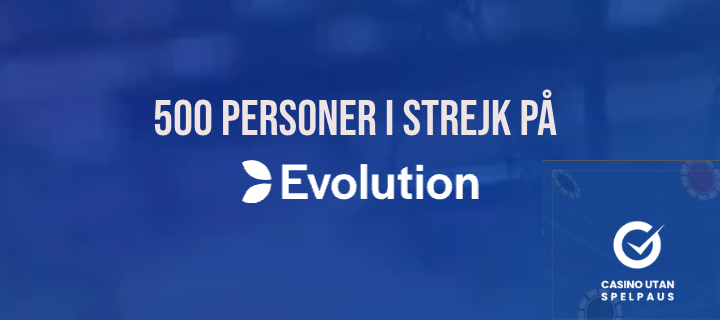 500 personer i strejk på Evolution