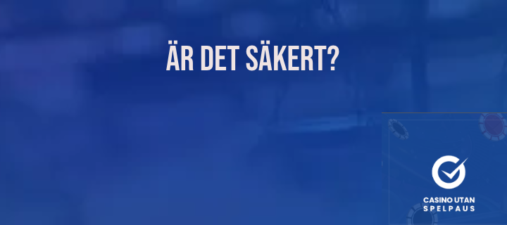 Är det säkert att spela på ett casino utan konto?