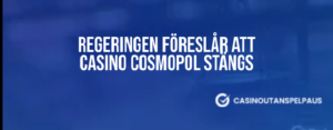 Regeringen föreslår att Casino Cosmopol stängs