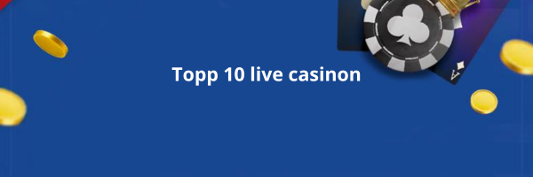 topp 10 live casinon