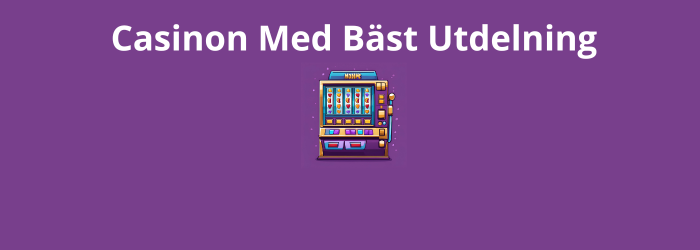 Casino med bäst utdelning: Hitta högst återbetalning