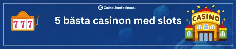 5 bästa casinon med slots